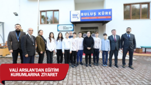 Vali Dr. Nurtaç Arslan’dan Eğitim Kurumlarına Ziyaret